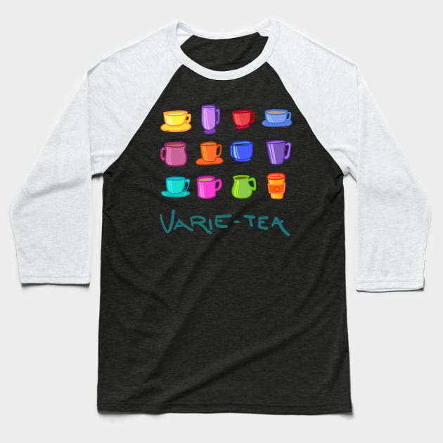 Varie-TEA Baseball T-Shirt by KelseyLovelle